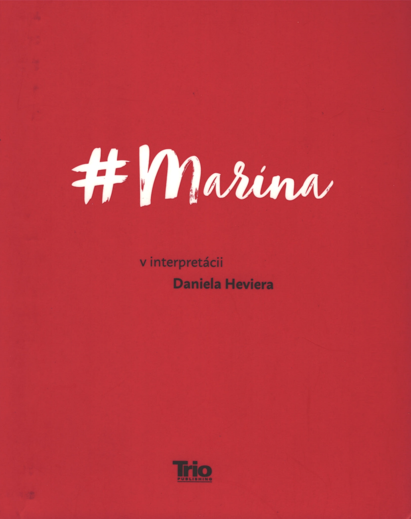 Clean book cover carries only the book title and at the bottom the publisher logo. Hashtag sign, next to the word Marina. Under it, with a certain gap, the words in interpretation and underneath Daniel Hevier. 